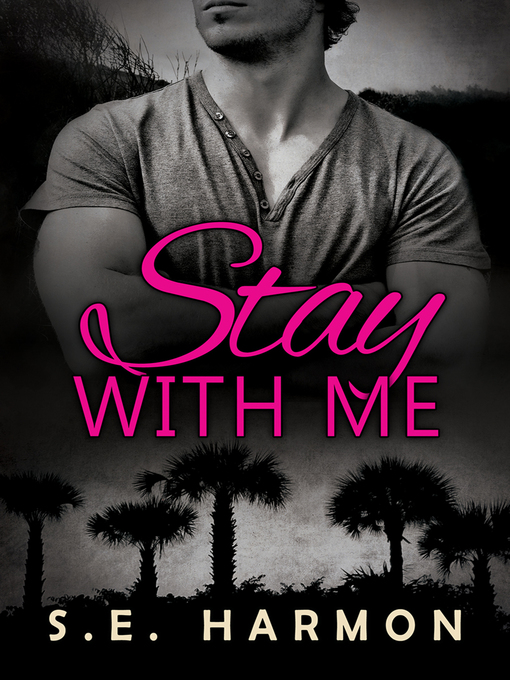 Title details for Stay with Me by S.E. Harmon - Available
